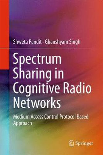 Cover image for Spectrum Sharing in Cognitive Radio Networks: Medium Access Control Protocol Based Approach