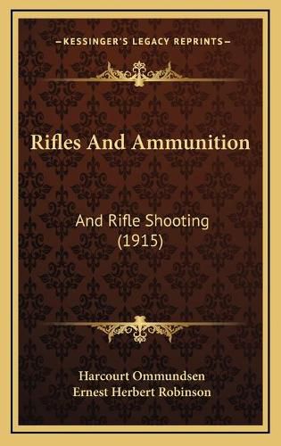 Rifles and Ammunition: And Rifle Shooting (1915)