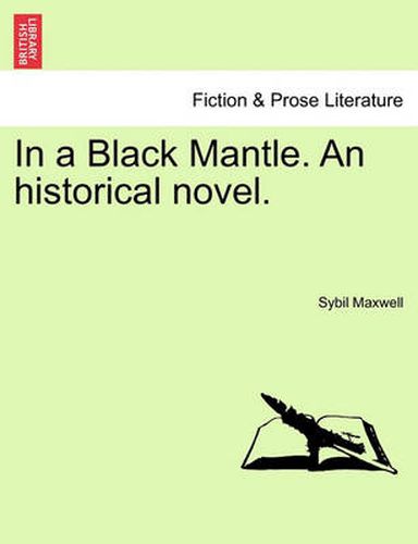 Cover image for In a Black Mantle. an Historical Novel.