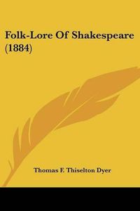 Cover image for Folk-Lore of Shakespeare (1884)