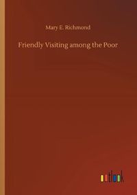 Cover image for Friendly Visiting among the Poor