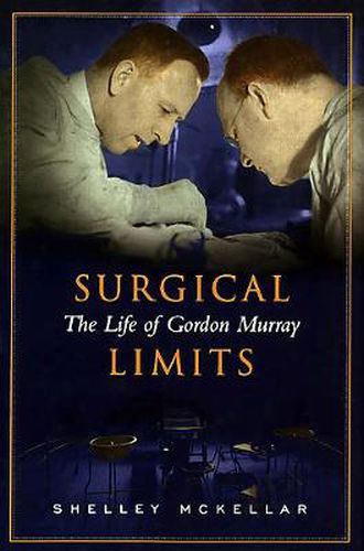 Cover image for Surgical Limits: The Life of Gordon Murray