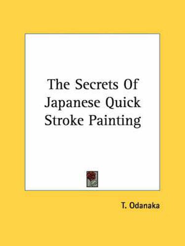 Cover image for The Secrets of Japanese Quick Stroke Painting