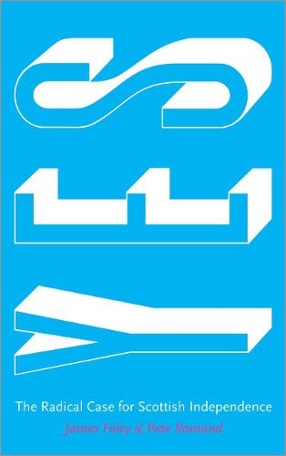 Cover image for Yes: The Radical Case for Scottish Independence