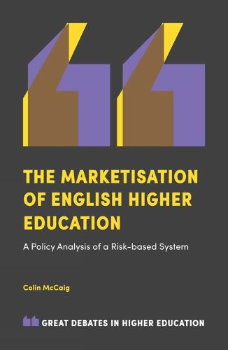 Cover image for The Marketisation of English Higher Education: A Policy Analysis of a Risk-Based System