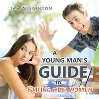 Cover image for A Young Man's Guide to Failing with Women