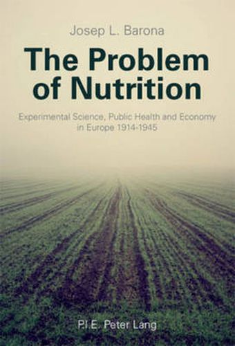 Cover image for The Problem of Nutrition: Experimental Science, Public Health and Economy in Europe 1914-1945