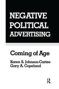 Cover image for Negative Political Advertising: Coming of Age