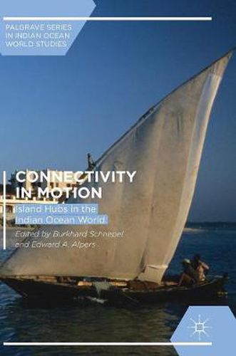 Cover image for Connectivity in Motion: Island Hubs in the Indian Ocean World