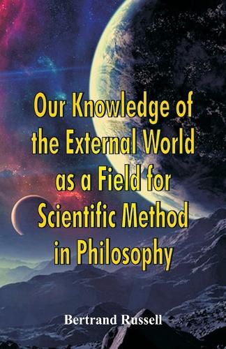 Cover image for Our Knowledge of the External World as a Field for Scientific Method in Philosophy