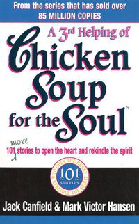 Cover image for A Third Serving Of Chicken Soup For The Soul: 101 More Stories to Open the Heart and Rekindle the Spirit