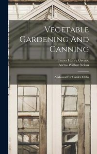 Cover image for Vegetable Gardening And Canning