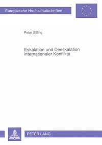 Cover image for Eskalation Und Deeskalation Internationaler Konflikte: Ein Konfliktmodell Auf Der Grundlage Der Empirischen Auswertung Von 288 Internationalen Konflikten Seit 1945