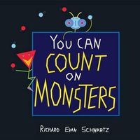 Cover image for You Can Count on Monsters: The First 100 Numbers and Their Characters