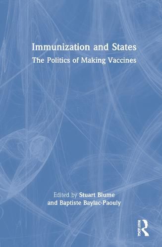 Cover image for Immunization and States: The Politics of Making Vaccines