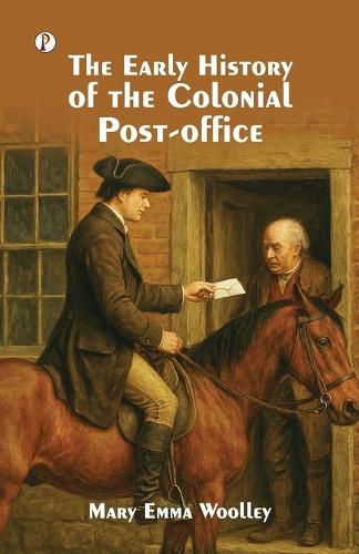 Cover image for The Early History of the Colonial Post-Office