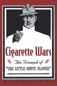 Cover image for Cigarette Wars: The Triumph of the "Little White Slaver