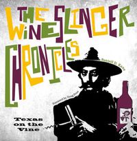 Cover image for The Wineslinger Chronicles: Texas on the Vine