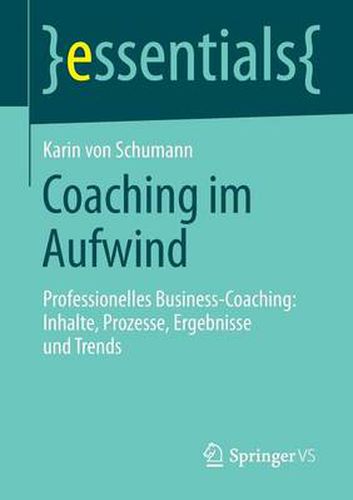 Cover image for Coaching im Aufwind: Professionelles Business-Coaching: Inhalte, Prozesse, Ergebnisse und Trends