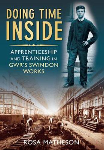 Cover image for Doing Time Inside: Apprenticeship and Training in GWR's Swindon Works