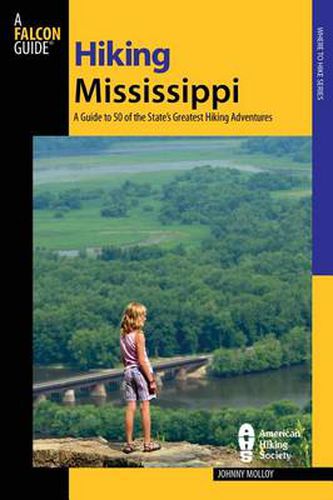 Cover image for Hiking Mississippi: A Guide To 50 Of The State's Greatest Hiking Adventures