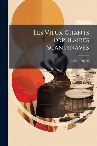 Cover image for Les Vieux Chants Populaires Scandinaves: Gamle Nordiske Folkeviser