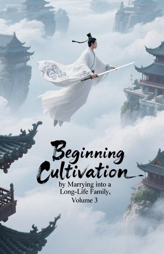 Cover image for Beginning Cultivation by Marrying into a Long-Life Family, Volume 3