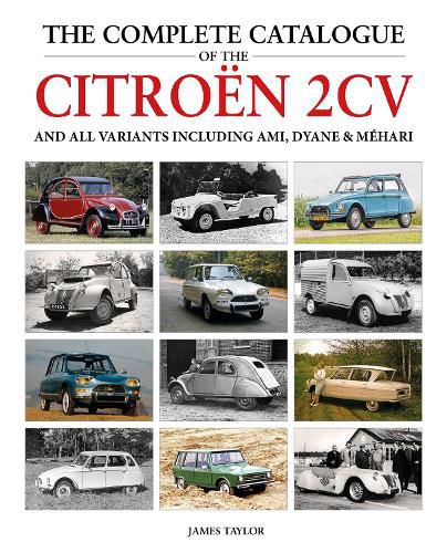 Cover image for The Complete Catalogue of the Citroen 2CV and all variants including AMI, Dyane & Mehari