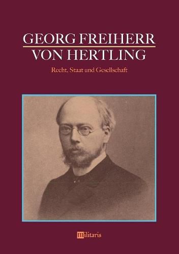 Cover image for Georg Freiherr von Hertling - Recht, Staat und Gesellschaft