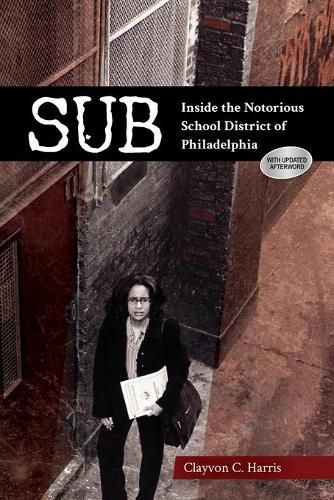 Cover image for Sub: Inside the Notorious School District of Philadelphia