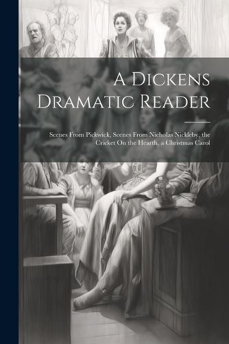 Cover image for A Dickens Dramatic Reader