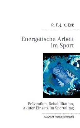 Cover image for Energetische Arbeit im Sport: Pravention, Reha, Akuter Einsatz