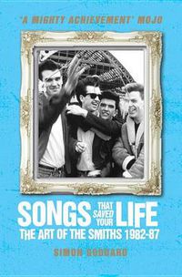 Cover image for Songs That Saved Your Life (Revised Edition): The Art of The Smiths 1982-87
