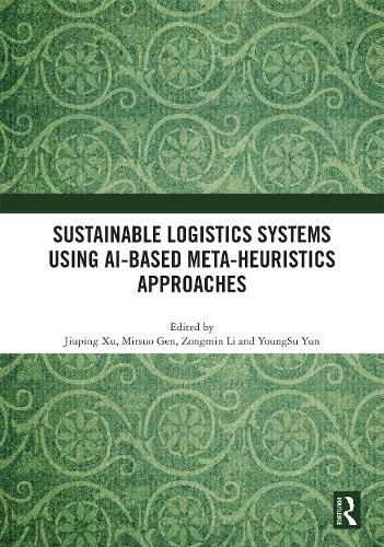 Cover image for Sustainable Logistics Systems Using AI-based Meta-Heuristics Approaches