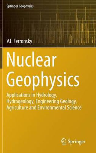 Nuclear Geophysics: Applications in Hydrology, Hydrogeology, Engineering Geology, Agriculture and Environmental Science