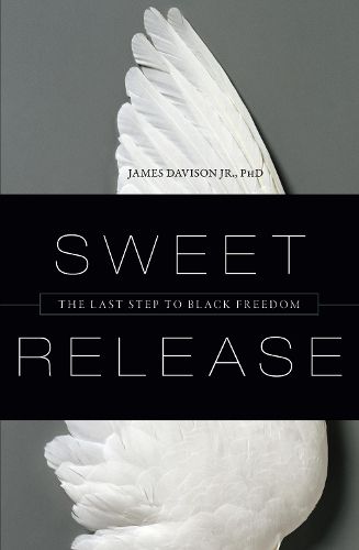 Sweet Release: The Last Step to Black Freedom