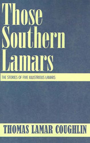 Cover image for Those Southern Lamars: The Stories of Five Illustrious Lamars