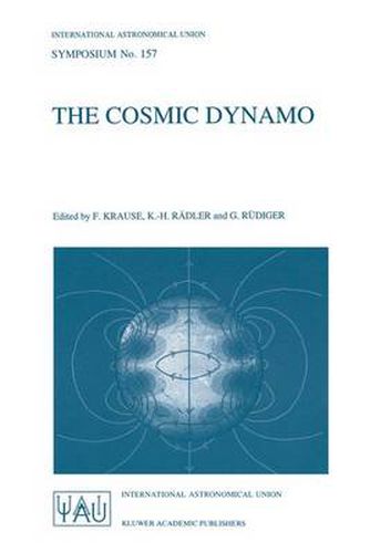 The Cosmic Dynamo: Proceedings of the 157th Symposium of the International Astronomical Union Held in Potsdam, Germany, September 7-11, 1992