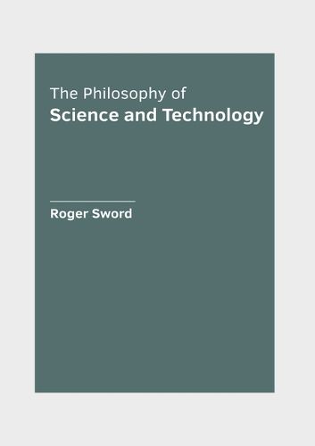 Cover image for The Philosophy of Science and Technology