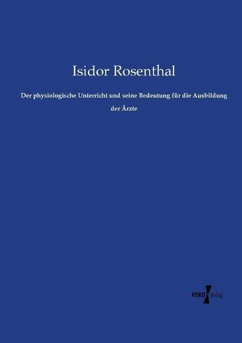 Cover image for Der physiologische Unterricht und seine Bedeutung fur die Ausbildung der AErzte