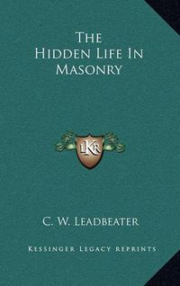 Cover image for The Hidden Life in Masonry