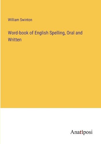 Cover image for Word-book of English Spelling, Oral and Written