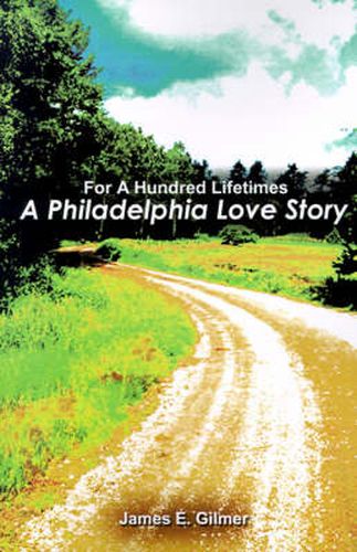 Cover image for For a Hundred Lifetimes: A Philadelphia Love Story