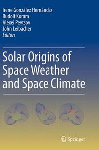 Cover image for Solar Origins of Space Weather and Space Climate