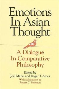 Cover image for Emotions in Asian Thought: A Dialogue in Comparative Philosophy, With a Discussion by Robert C. Solomon