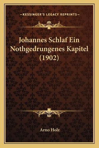 Johannes Schlaf Ein Nothgedrungenes Kapitel (1902)