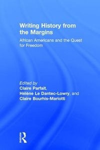 Cover image for Writing History from the Margins: African Americans and the Quest for Freedom