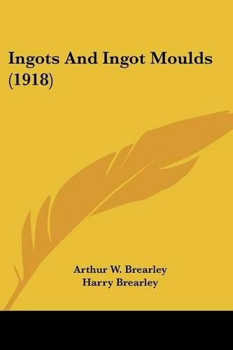 Cover image for Ingots and Ingot Moulds (1918)