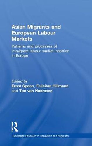 Cover image for Asian Migrants and European Labour Markets: Patterns and Processes of Immigrant Labour Market Insertion in Europe