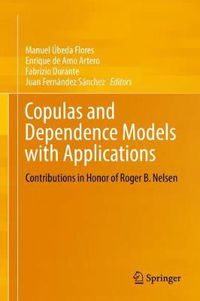 Cover image for Copulas and Dependence Models with Applications: Contributions in Honor of Roger B. Nelsen